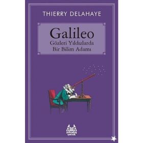 Galileo - Gözleri Yıldızlarda Bir Bilim Adamı - Thierry Delahaye