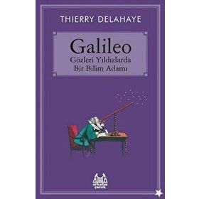 Galileo - Gözleri Yıldızlarda Bir Bilim Adamı - Thierry Delahaye