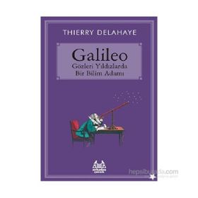 Galileo - Gözleri Yıldızlarda Bir Bilim Adamı - Thierry Delahaye