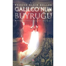 GALILEO'NUN BUYRUĞU BILIM YAZILARINDAN BIR DERLEME - EDMUND BLAIR BOLLES