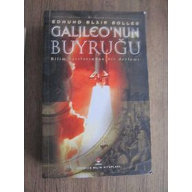 GALILEO'NUN BUYRUĞU BILIM YAZILARINDAN BIR DERLEME - EDMUND BLAIR BOLLES