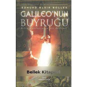 GALILEO'NUN BUYRUĞU BILIM YAZILARINDAN BIR DERLEME - EDMUND BLAIR BOLLES