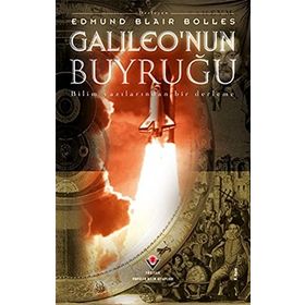 GALILEO'NUN BUYRUĞU BILIM YAZILARINDAN BIR DERLEME - EDMUND BLAIR BOLLES
