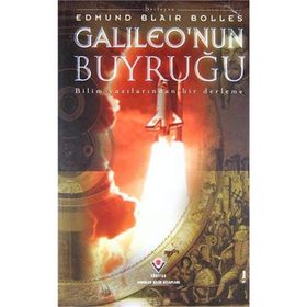 GALILEO'NUN BUYRUĞU BILIM YAZILARINDAN BIR DERLEME - EDMUND BLAIR BOLLES