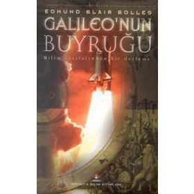 GALILEO'NUN BUYRUĞU BILIM YAZILARINDAN BIR DERLEME - EDMUND BLAIR BOLLES