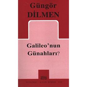 Galileo’nun Günahları? - Güngör Dilmen