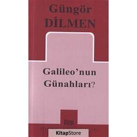 Galileo’nun Günahları? - Güngör Dilmen