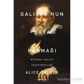 Galileo’nun Orta Parmağı - Bilimde Adalet Araştırmaları - Alice Dreger