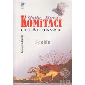 GALIP HOCA KOMİTACI CELAL BAYAR - BURHANETTIN BILMEZ