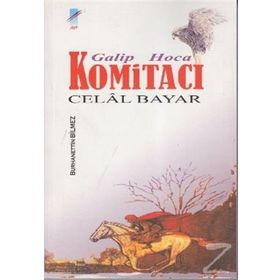 GALIP HOCA KOMİTACI CELAL BAYAR - BURHANETTIN BILMEZ