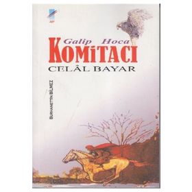 GALIP HOCA KOMİTACI CELAL BAYAR - BURHANETTIN BILMEZ