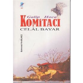 GALIP HOCA KOMİTACI CELAL BAYAR - BURHANETTIN BILMEZ