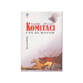 GALIP HOCA KOMİTACI CELAL BAYAR - BURHANETTIN BILMEZ