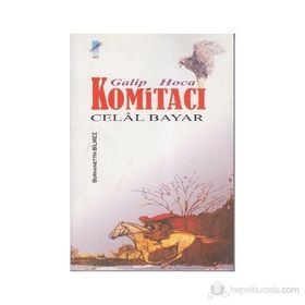 GALIP HOCA KOMİTACI CELAL BAYAR - BURHANETTIN BILMEZ