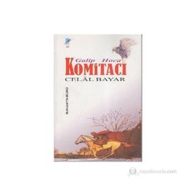 GALIP HOCA KOMİTACI CELAL BAYAR - BURHANETTIN BILMEZ
