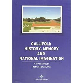 Gallipoli History, Memory and National Imagination - Mehmet Mehdi İlhan