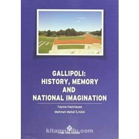 Gallipoli History, Memory and National Imagination - Mehmet Mehdi İlhan