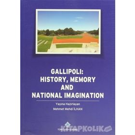 Gallipoli History, Memory and National Imagination - Mehmet Mehdi İlhan