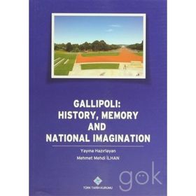 Gallipoli History, Memory and National Imagination - Mehmet Mehdi İlhan
