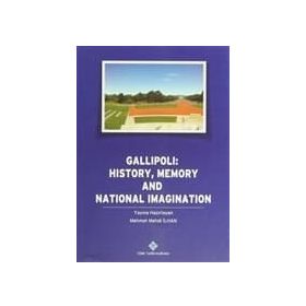 Gallipoli History, Memory and National Imagination - Mehmet Mehdi İlhan