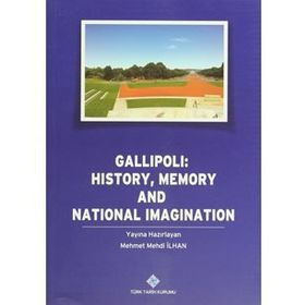 Gallipoli History, Memory and National Imagination - Mehmet Mehdi İlhan