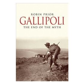 Gallipoli : The End Of The Myth - Robin Prior