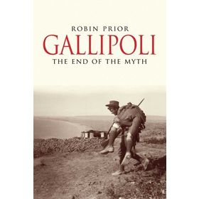 Gallipoli : The End Of The Myth - Robin Prior