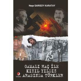 GAMALI HAÇ İLE KIZIL YILDIZ ARASINDA TÜRKLER - NEŞE SARISOY KARATAY