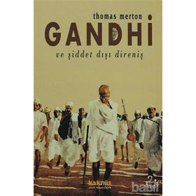 GANDHI VE ŞİDDET DIŞI DİRENİŞ MAHATMA GANDHI'NIN YAZILARINDAN SEÇMELER - THOMAS MERTON