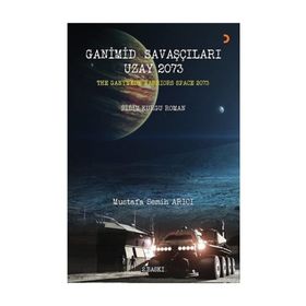 Ganimid Savaşçıları Uzay 2073 - Mustafa Semih Arıcı