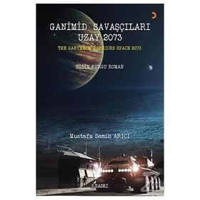 Ganimid Savaşçıları Uzay 2073 - Mustafa Semih Arıcı