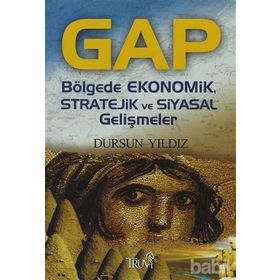 GAP BÖLGEDE EKONOMIK, STRATEJIK VE SIYASAL GELİŞMELER - DURSUN YILDIZ