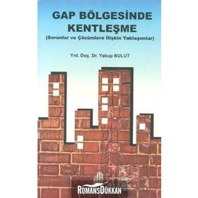 GAP BÖLGESİNDE KENTLEŞME SORULAR VE ÇÖZÜMLERE İLİŞKİN YAKLAŞIMLAR - YAKUP BULUT