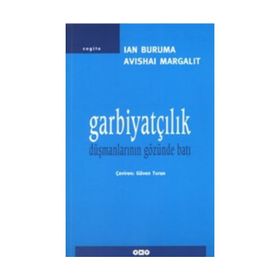 GARBİYATÇILIK DÜŞMANLARININ GÖZÜNDEN BATI - AVISHAI MARGALIT;IAN BRUMA