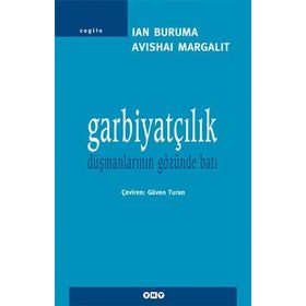 GARBİYATÇILIK DÜŞMANLARININ GÖZÜNDEN BATI - AVISHAI MARGALIT;IAN BRUMA