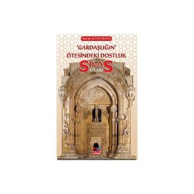 Gardaşlığın Ötesindeki Dostluk Sivas Kitabı Bayram Ali Çetinkaya