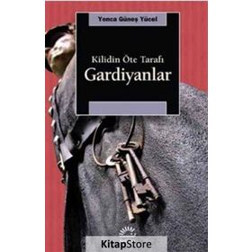 Gardiyanlar Kilidin Öte Tarafı - Yonca Güneş Yücel