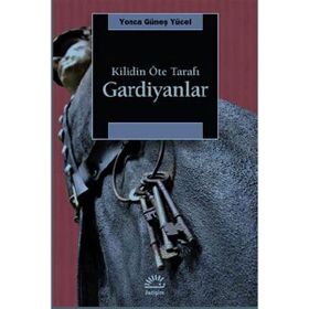 Gardiyanlar Kilidin Öte Tarafı - Yonca Güneş Yücel