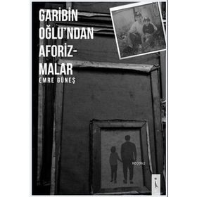 Gariban Oğlu'ndan Aforizmalar - Emre Güneş