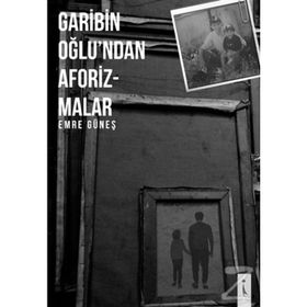 Gariban Oğlu'ndan Aforizmalar - Emre Güneş