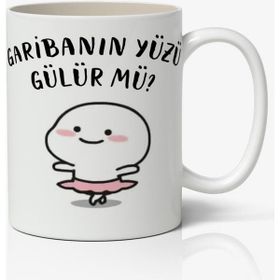 Garibanın Yüzü Gülür Mü Yazılı Baskılı Kupa