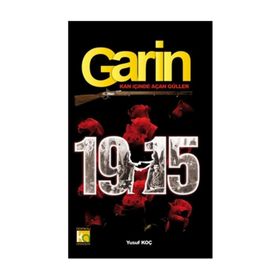 Garin 1915 - Kan İçinde Açan Güller - Yusuf Ziya Koç