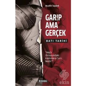 Garip Ama Gerçek - Batı Tarihi - Muzaffer Taşyürek