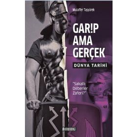 Garip Ama Gerçek - Dünya Tarihi - Muzaffer Taşyürek