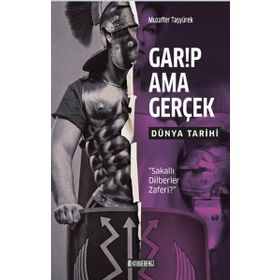 Garip Ama Gerçek - Dünya Tarihi - Muzaffer Taşyürek
