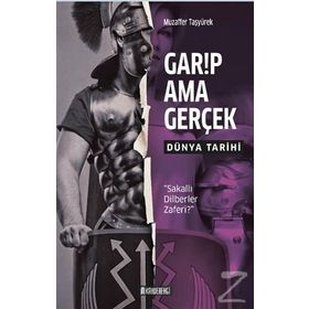 Garip Ama Gerçek - Dünya Tarihi - Muzaffer Taşyürek