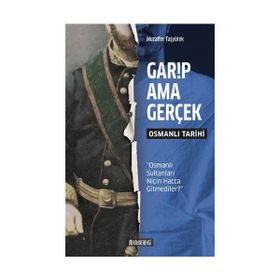 Garip Ama Gerçek - Osmanlı Tarihi - Muzaffer Taşyürek