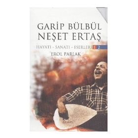 GARIP BÜLBÜL - NEŞET ERTAŞ (2 KITAP TAKIM) HAYATI - SANATI - ESERLERI - EROL PARLAK