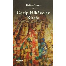 Garip Hikayeler Kitabı - Halime Toros