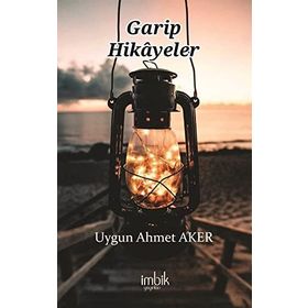 Garip Hikayeler - Uygun Ahmet Aker